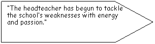 Pentagon: The headteacher has begun to tackle the schools weaknesses with energy and passion.
